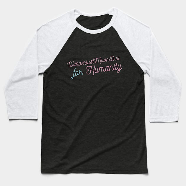 Humanity! Baseball T-Shirt by WanderlustMoonDuo